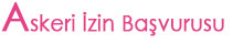 Askeri İzin Başvurusu