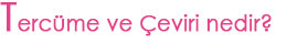 Terc�me ve �eviri nedir?